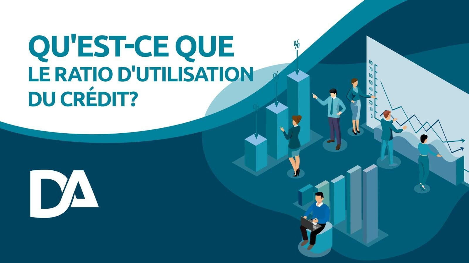 Qu'est-ce que le ratio d'utilisation du crédit?